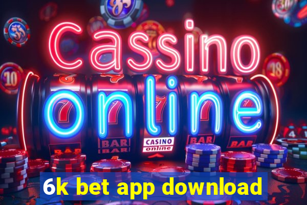 6k bet app download